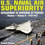 U.S. Naval Air Superiority: Development of Shipborne Jet Fighters 1943-1962