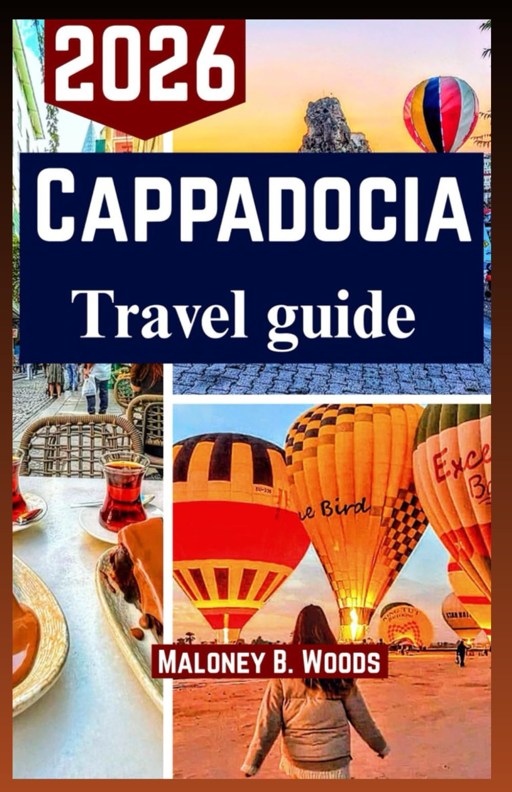 CAPPADOCIA TRAVEL GUIDE 2026: A Practical Traveler’s Roadmap for Hot Air Balloon Flights, Valley Hikes, Local Cuisine & Cultural Experience