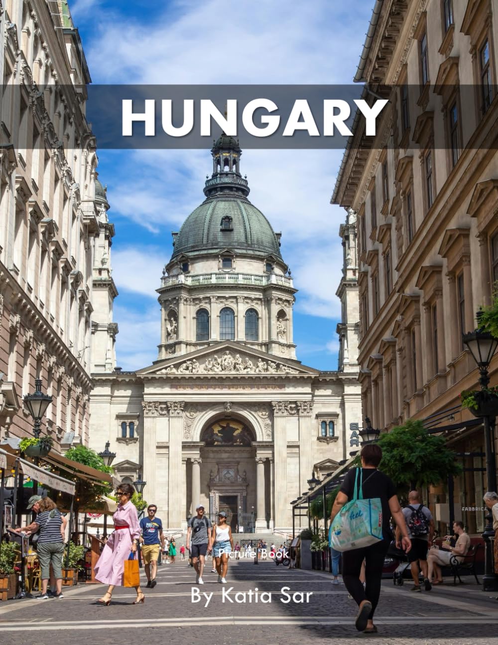 Hungary: A Perfect Coffee Table Picture Book - Travel and Tourism lovers.