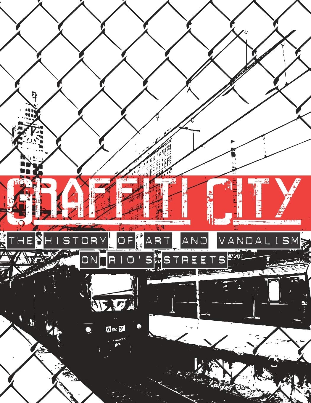 Graffiti City: The History of Art and Vandalism on Rio's Streets
