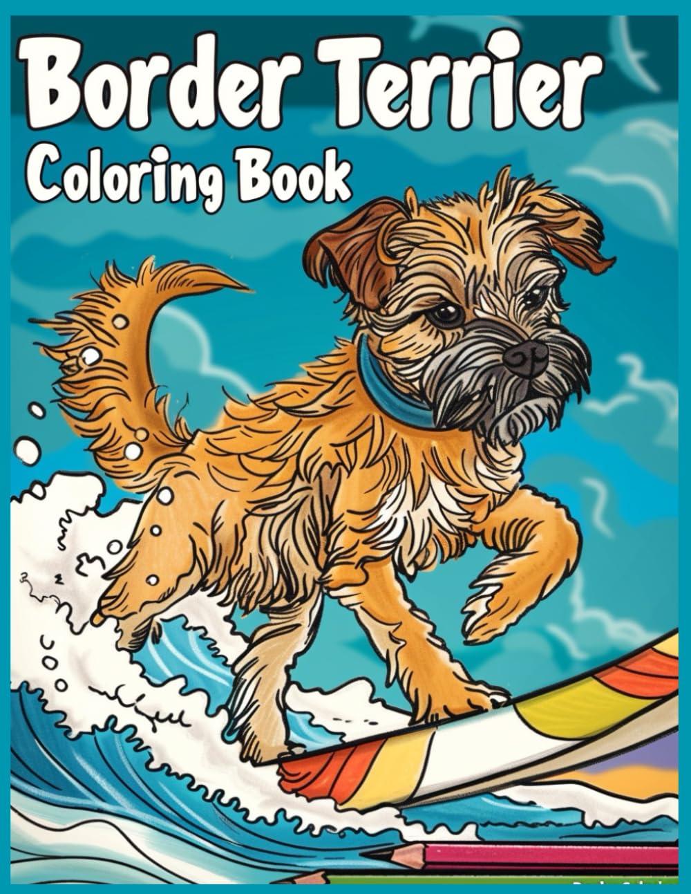Border Terrier Dog Coloring Book for Adults: Border Terrier Catching Waves on the Beach Coloring Pages for Stress Relief and Relaxation