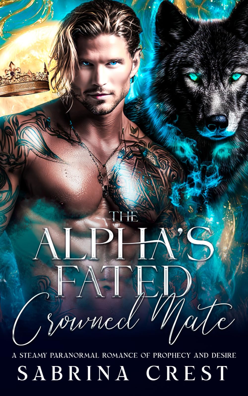 The Alpha's Fated Crowned Mate: A Steamy Paranormal Romance of Prophecy and Desire (The Veilborn Prophecy Series)