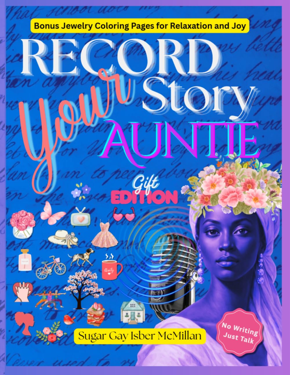 Record Your Story, Auntie: 400+ Questions to Help Your Auntie Tell Her Life Story Easily - A Meaningful Gift to Preserve Her Voice with Relaxing ... Gay Isber McMillan (Life Answers™ Series)
