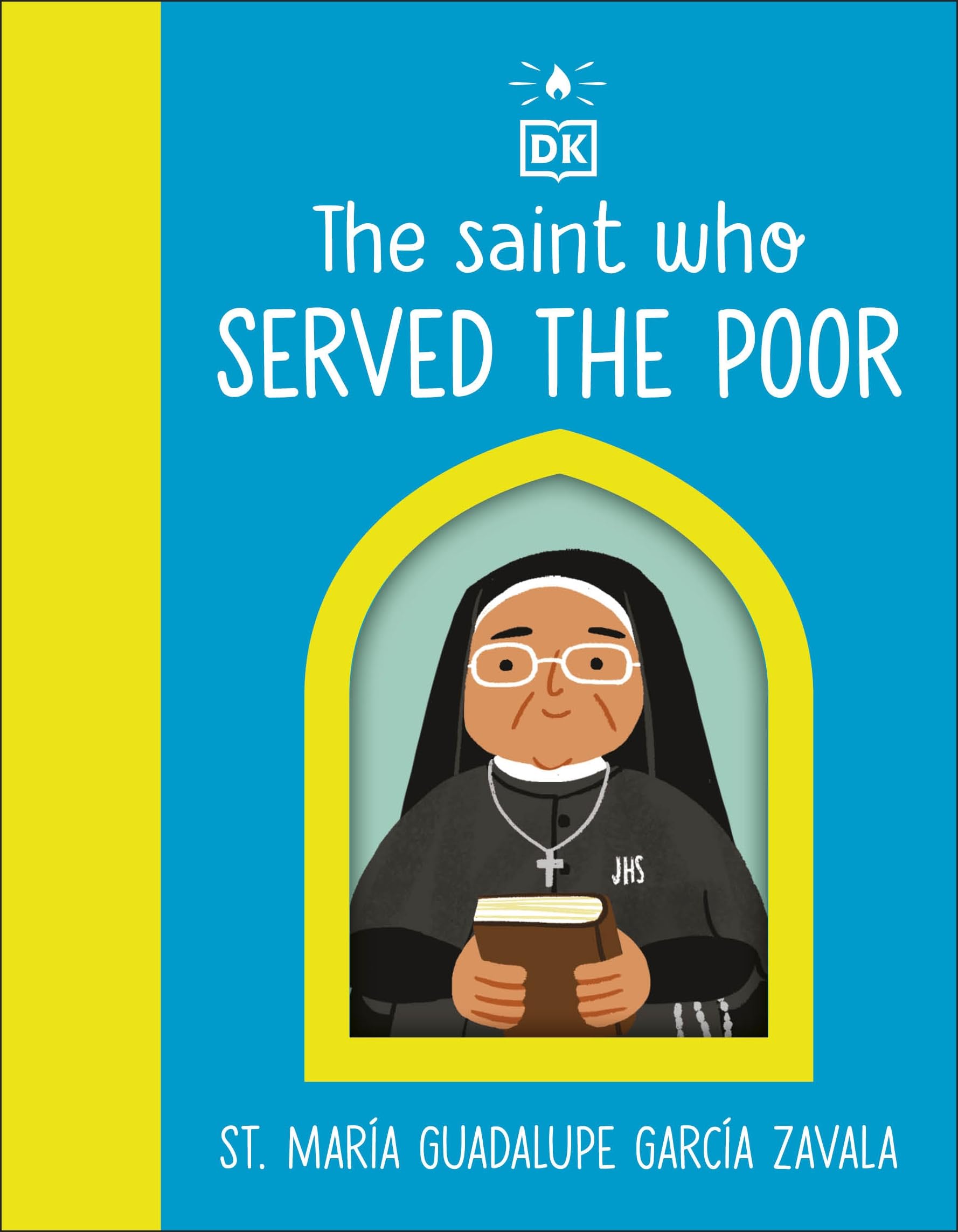 The Saint who Served the Poor – St. María Guadalupe García Zavala (DK The Saint Who)
