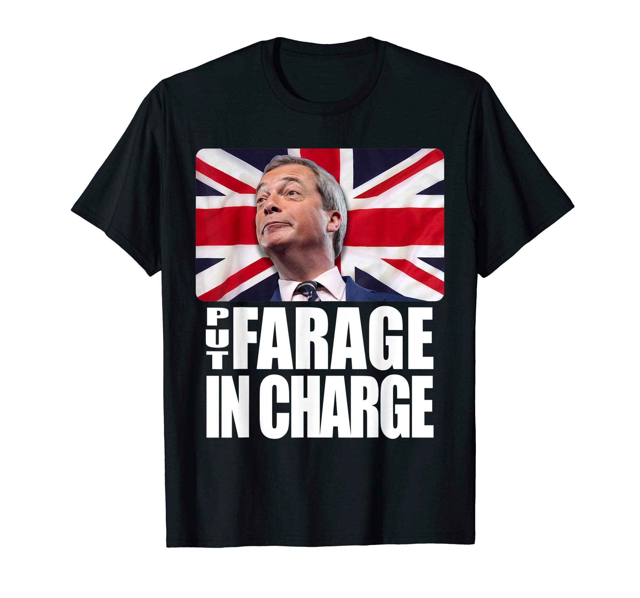 Put Farage In Charge NIGEL FARAGE BREXIT T SHIRT T-Shirt
