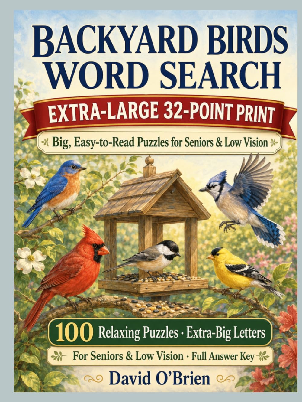 Easy Jumbo Backyard Birds Word Search: Giant Print, Extra-Large 32-Point Puzzles for Seniors & Low Vision — 100 Relaxing Bird Word Searches with Big, ... Key (Discover & Solve Word Search Series)
