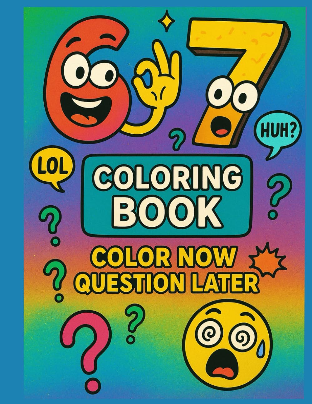 6 7 Coloring Book: 6 & 7 Meme Coloring Book: Silly, Funny, and Easy-to-Color Pages (6 7 Meme Coloring Book Series)