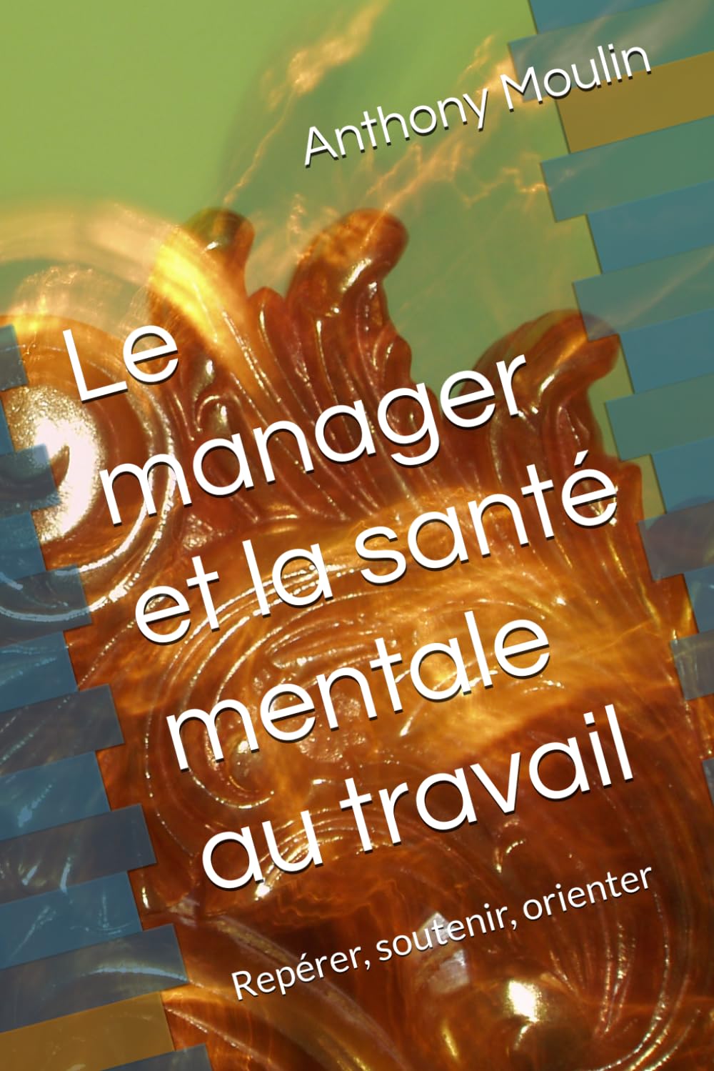 Le manager et la santé mentale au travail: Repérer, soutenir, orienter