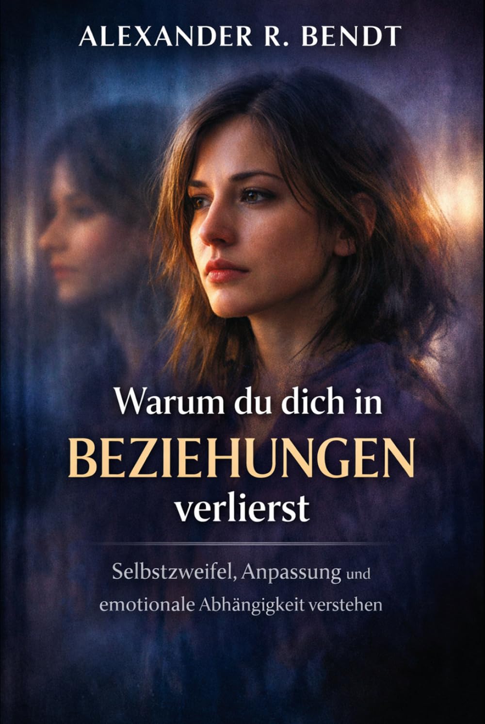 Warum du dich in Beziehungen verlierst: Selbstzweifel, Anpassung und emotionale Abhängigkeit verstehen (Beziehungen, Selbstwert & innere Muster)