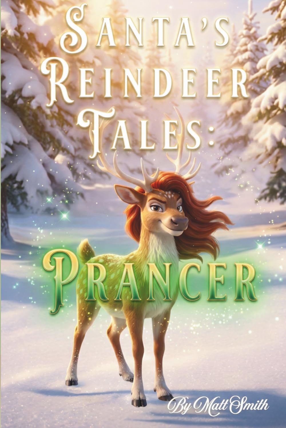 Santa’s Reindeer Tales: Prancer: Santa’s Third Reindeer Adventure – Book 3