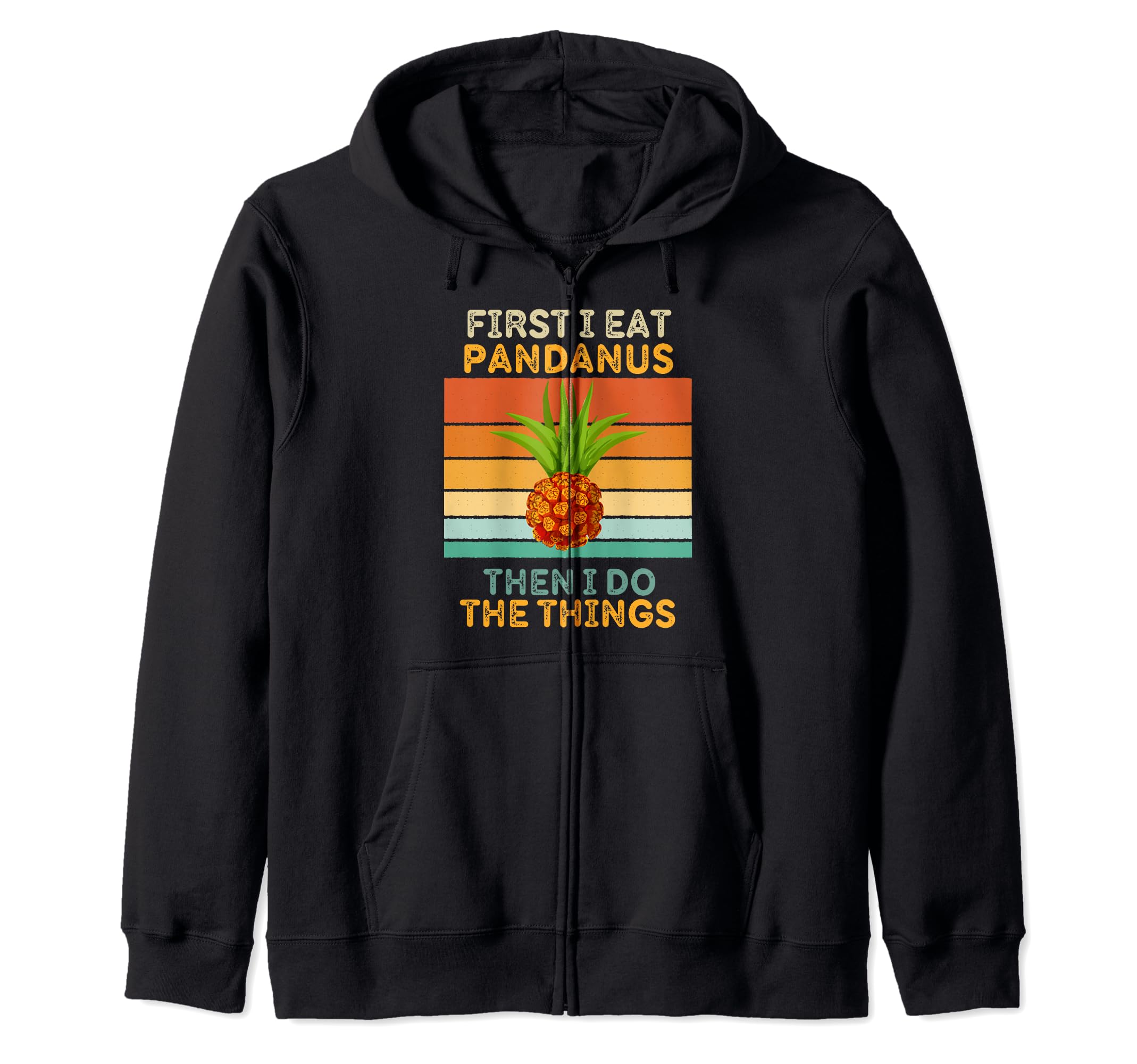 First I Eat Pandanus Then I Do The Things Vintage Pandanus Zip Hoodie