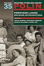 Polin: Studies in Polish Jewry Volume 35: Promised Lands: Jews, Poland, and the Land of Israel
