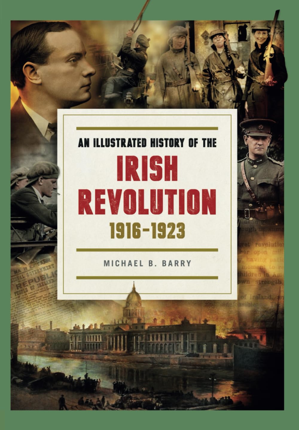 An Illustrated History of the Irish Revolution: 1916-1923