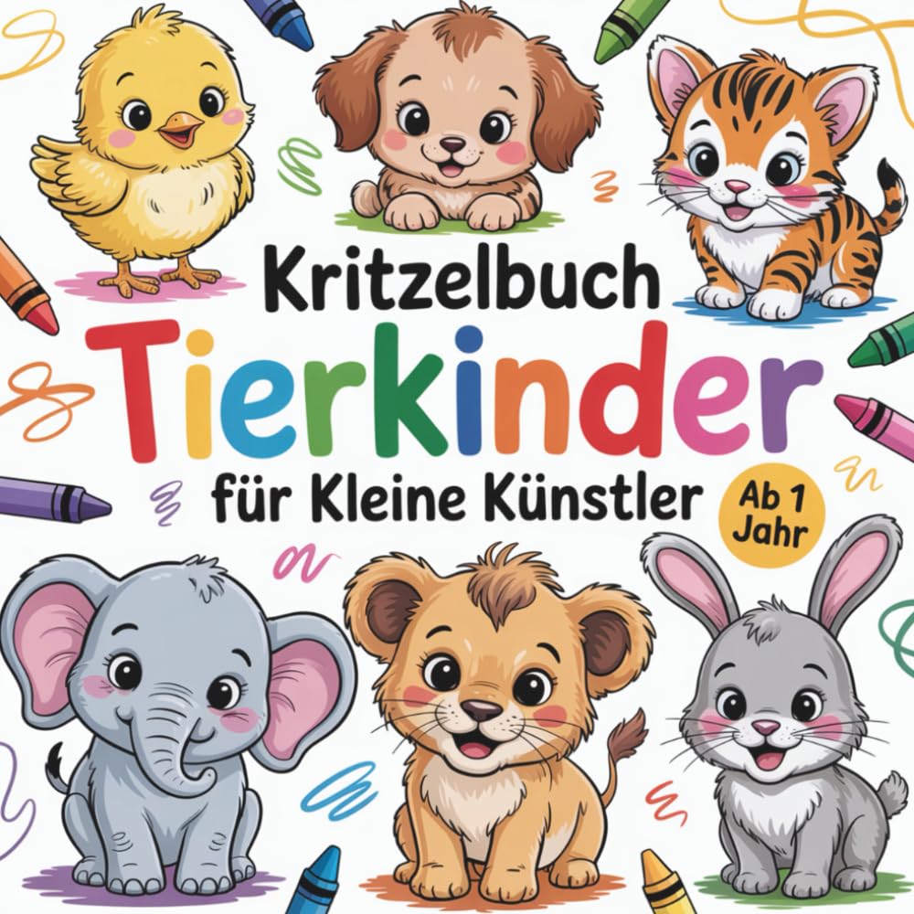 Kritzelbuch Tierkinder für kleine Künstler ab 1 Jahr mit 50 einfachen Ausmalbildern für erste Malversuche