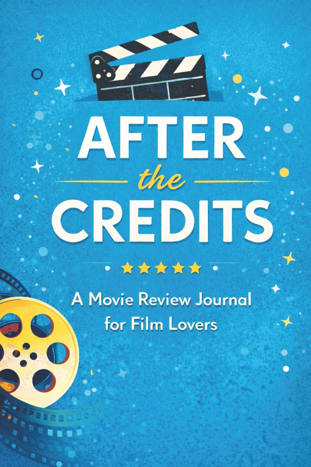 After the Credits: A Movie Review Journal for Film Lovers: A Log Book to Track, Rate, and Remember What You Watch