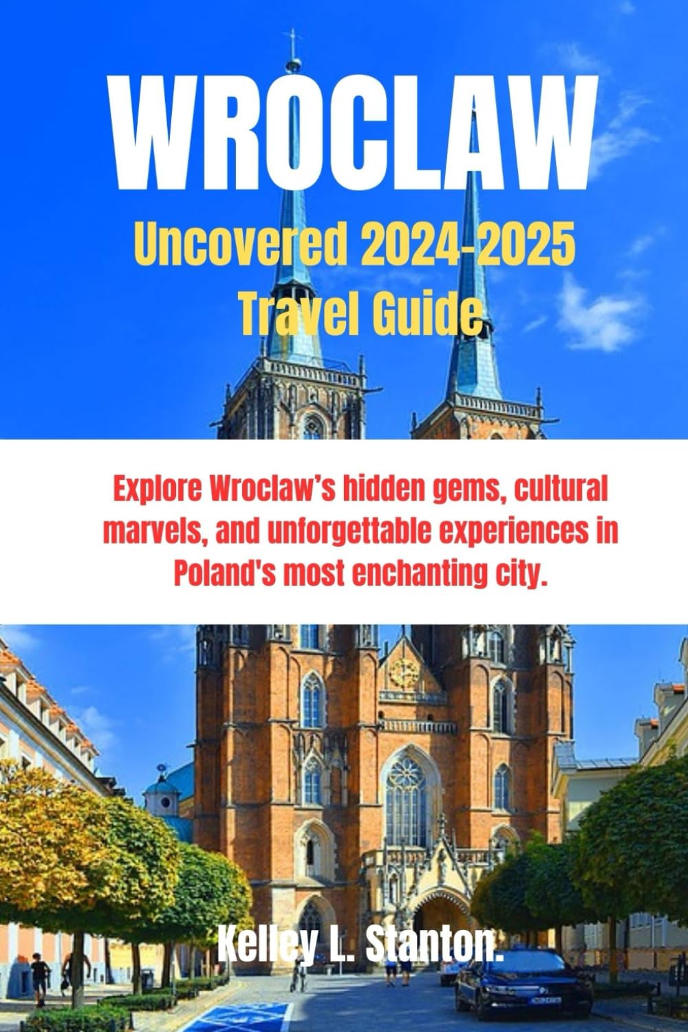 Wroclaw Uncovered 2024-2025 Travel Guide: Explore Wroclaw’s hidden gems, cultural marvels, and unforgettable experiences in Poland's most enchanting city.