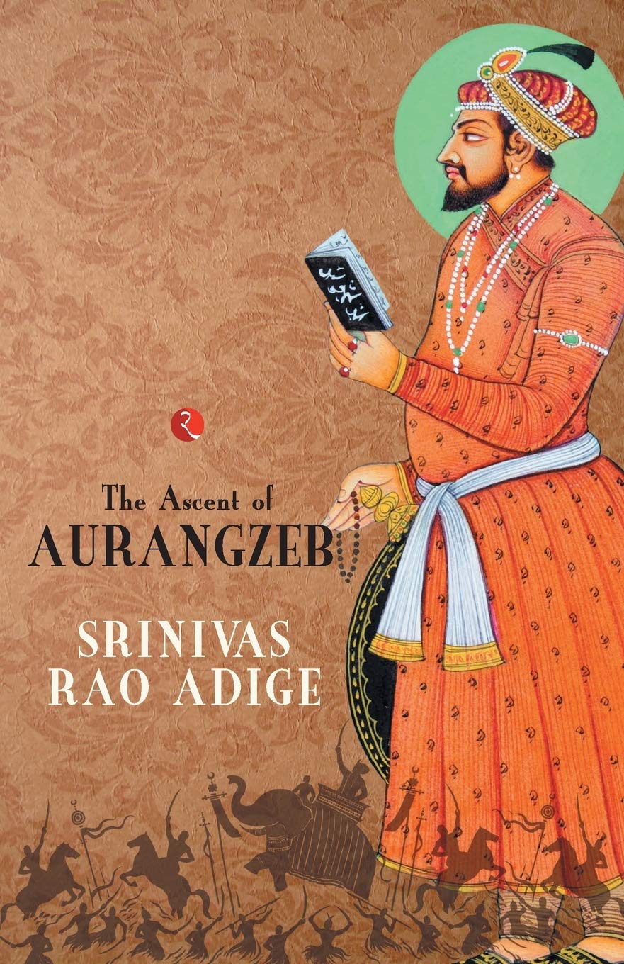 The Mughal High Noon: The Ascent of Aurangzeb