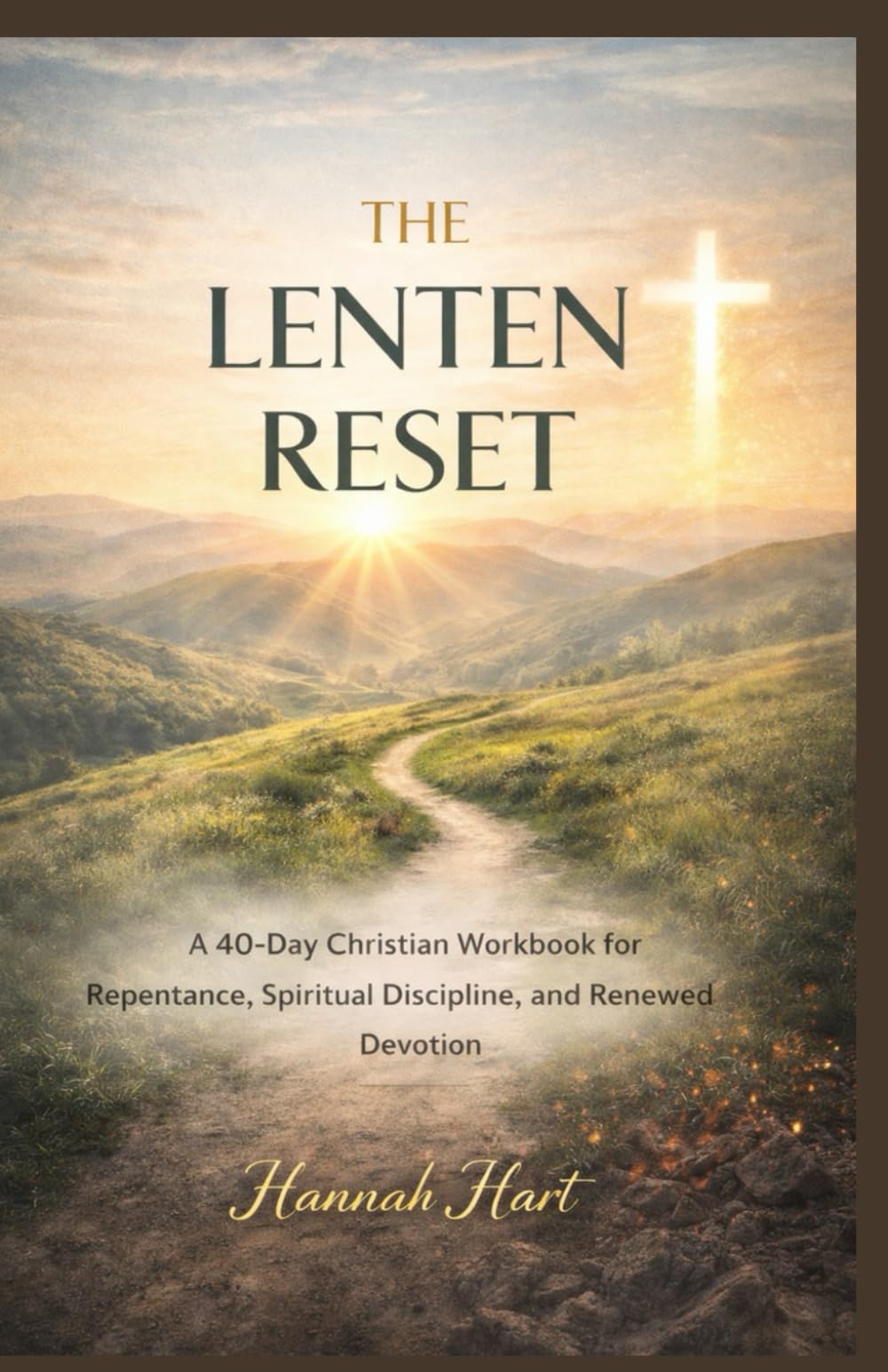 THE LENTEN RESET: A 40-Day Christian Workbook for Repentance, Spiritual Discipline, and Renewed Devotion