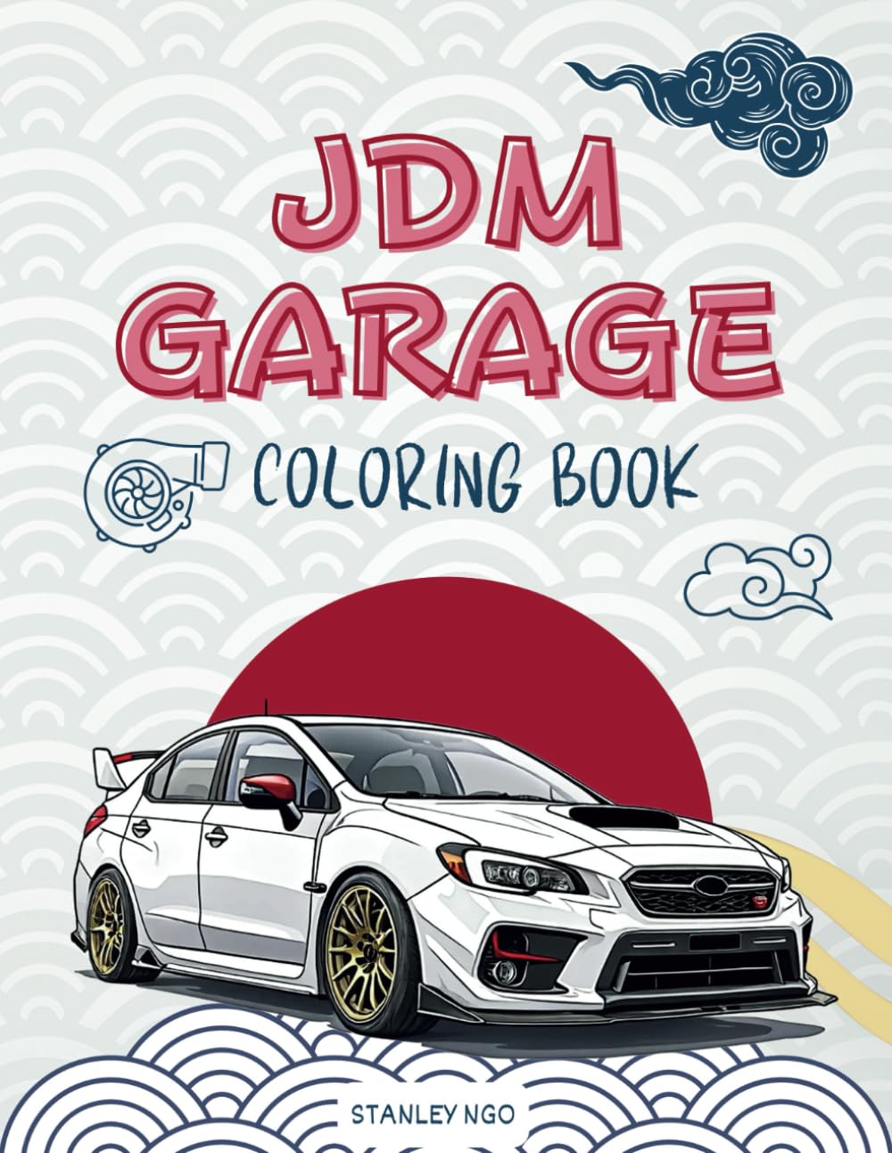 JDM Garage Coloring Book: Japanese Legends Cars | 40 Detailed Coloring Pages for Stress Relief & Relaxation for Kids , Teens & Adults ( Bold & Easy Coloring Book)