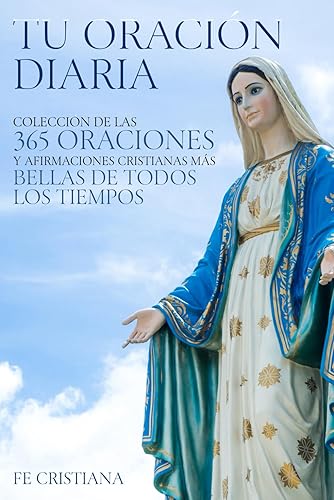 Tu Oración Diaria: Colección de las 365 Oraciones y Afirmaciones Cristianas más bellas de todos los tiempos | Regalos para Familias Cristianas