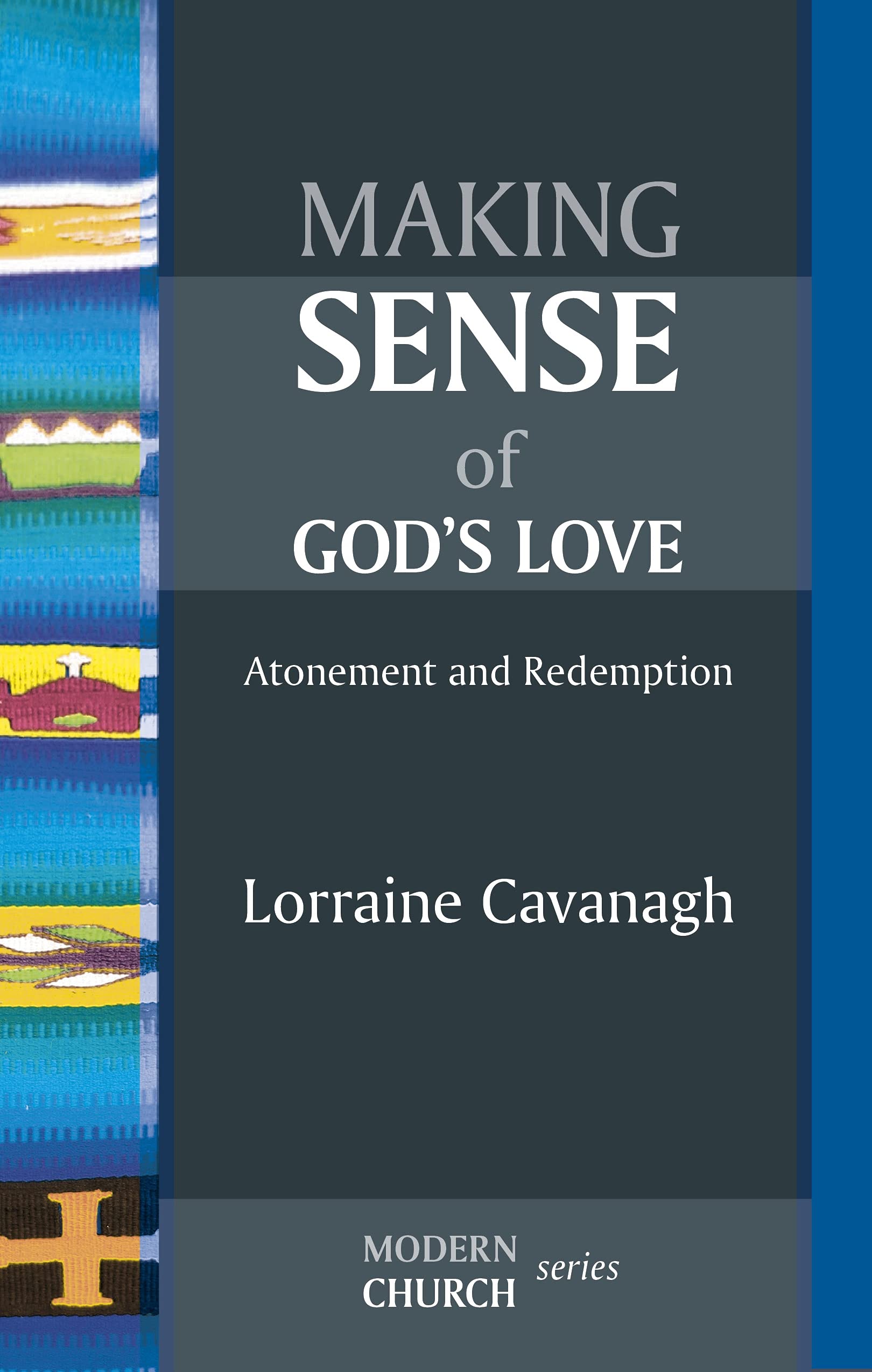 Making Sense of God's Love: Atonement and Redemption,Lorraine Ca