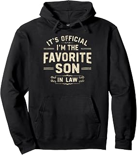 It's Official I'm the Favorite Son-in-Law Men Family Humor Pullover Hoodie