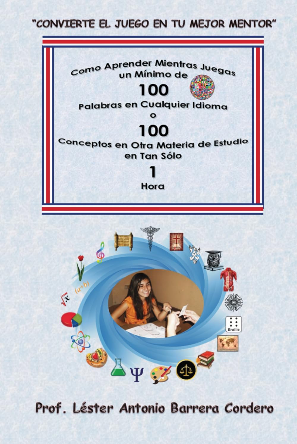 “Como Aprender Mientras Juegas un Mínimo de 100 Palabras en Cualquier Idioma o 100 Conceptos en Cualquier Tema de Estudio Conocido en tan solo 1 hora”.: Convierte el Juego en tu mejor mentor