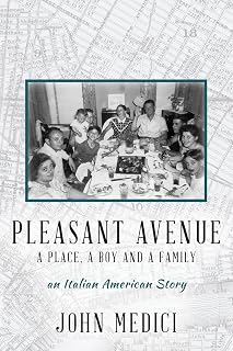 Pleasant Avenue: A Place, A Boy and a Family An Italian American Story