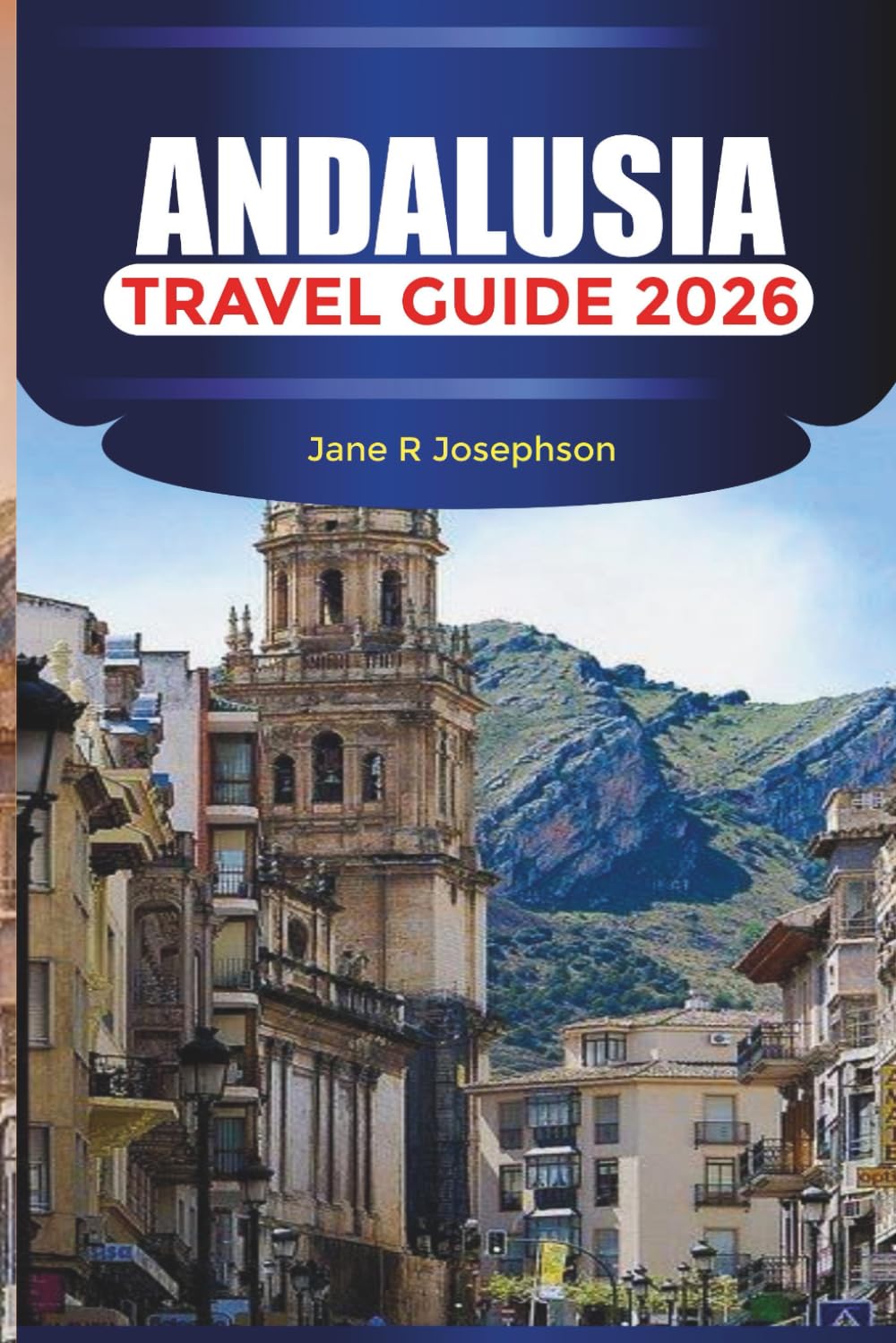 ANDALUSIA Travel Guide 2026: From Alhambra and Flamenco to Costa del Sol and White Villages
