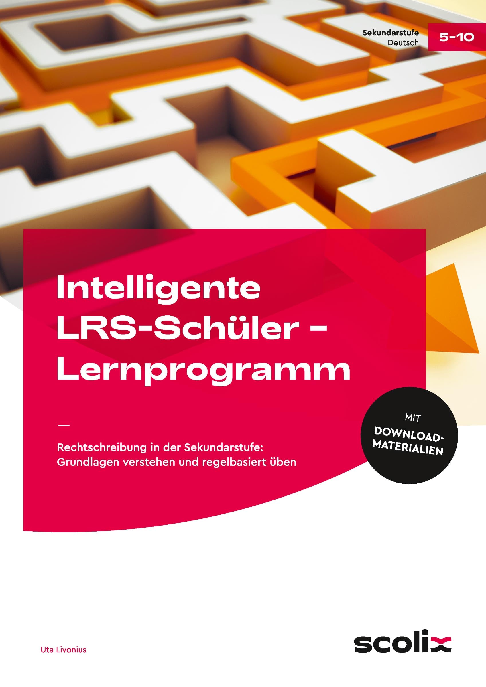 Intelligente LRS-Schüler - Lernprogramm: Rechtschreibung in der Sekundarstufe: Grundlagen verstehen und regelbasiert üben (5. bis 10. Klasse)