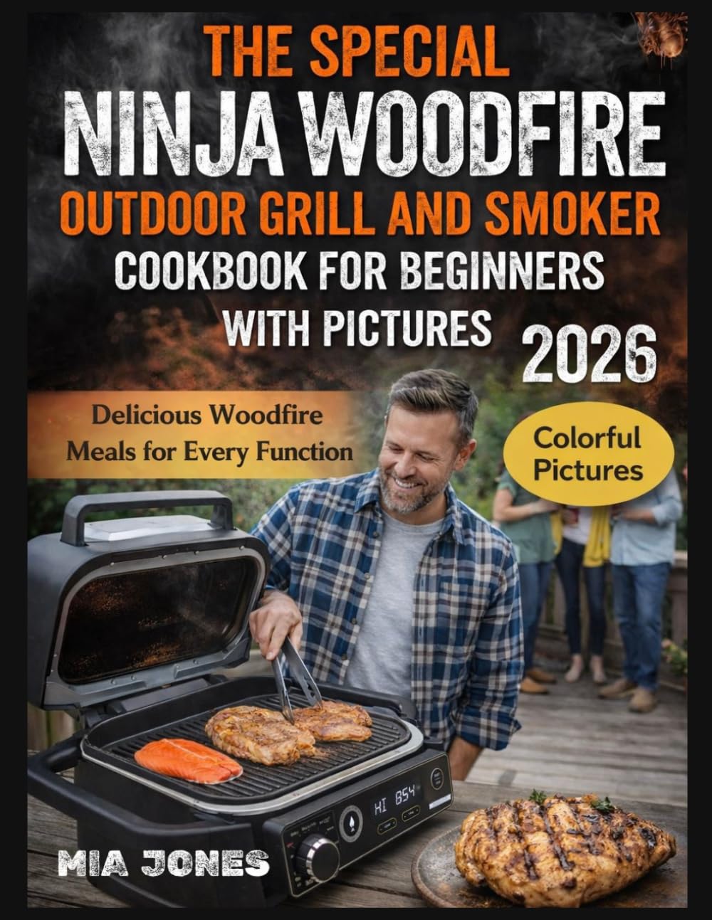 The Special Ninja Woodfire Outdoor Grill and Smoker Cookbook for Beginners with Pictures: Delicious Woodfire Meals for Every Function (Ninja Cookbook)