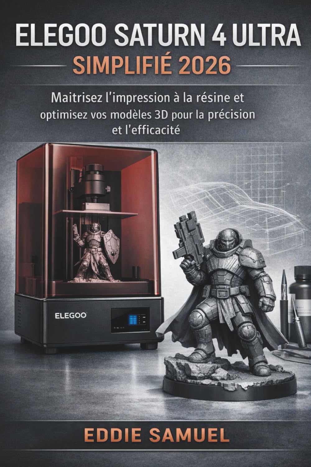 ELEGOO SATURN 4 ULTRA SIMPLIFIÉ 2026: Maîtrisez l'impression à la résine et optimisez vos modèles 3D pour la précision et l'efficacité