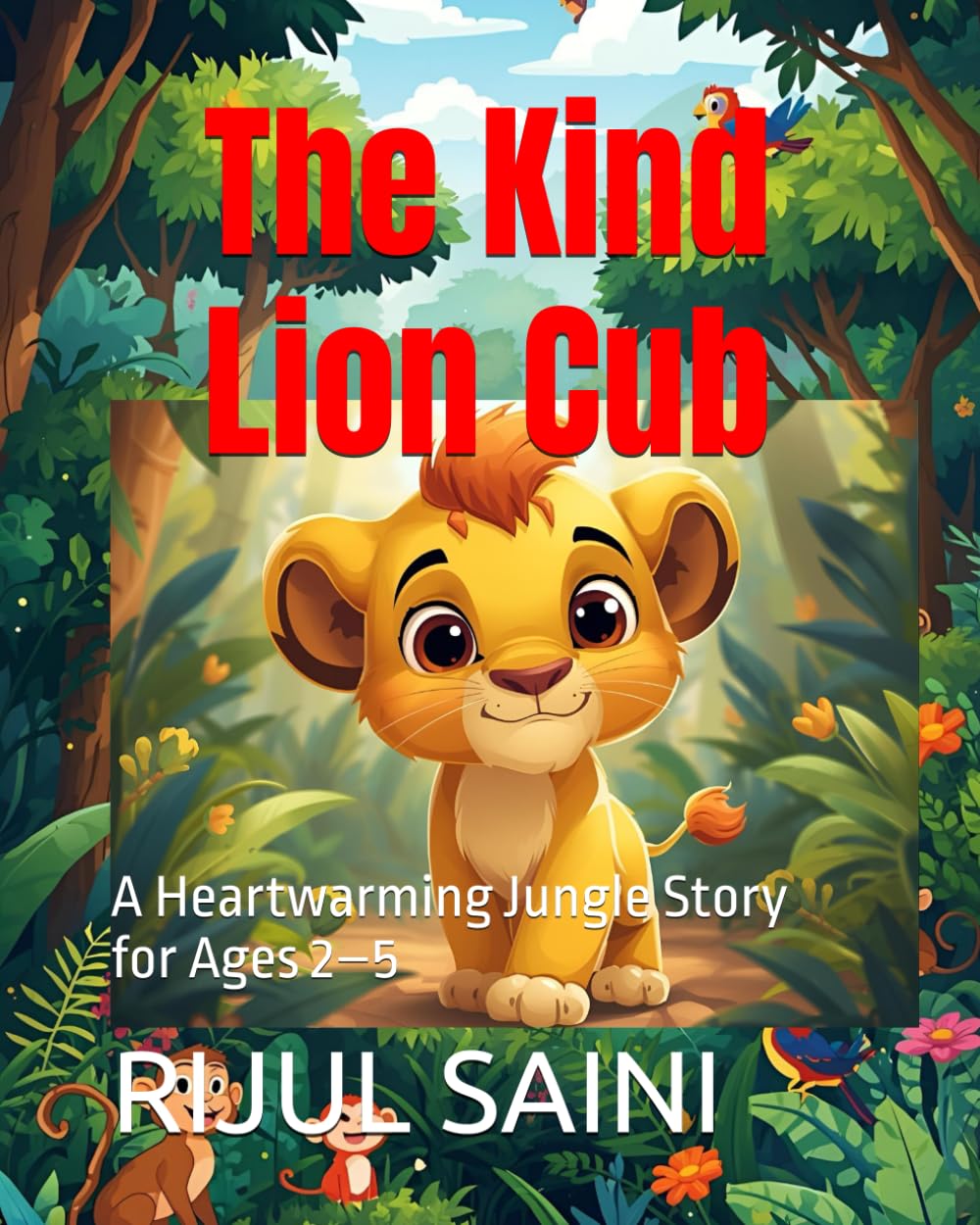 The Kind Lion Cub: A Heartwarming Jungle Story for Ages 2–5