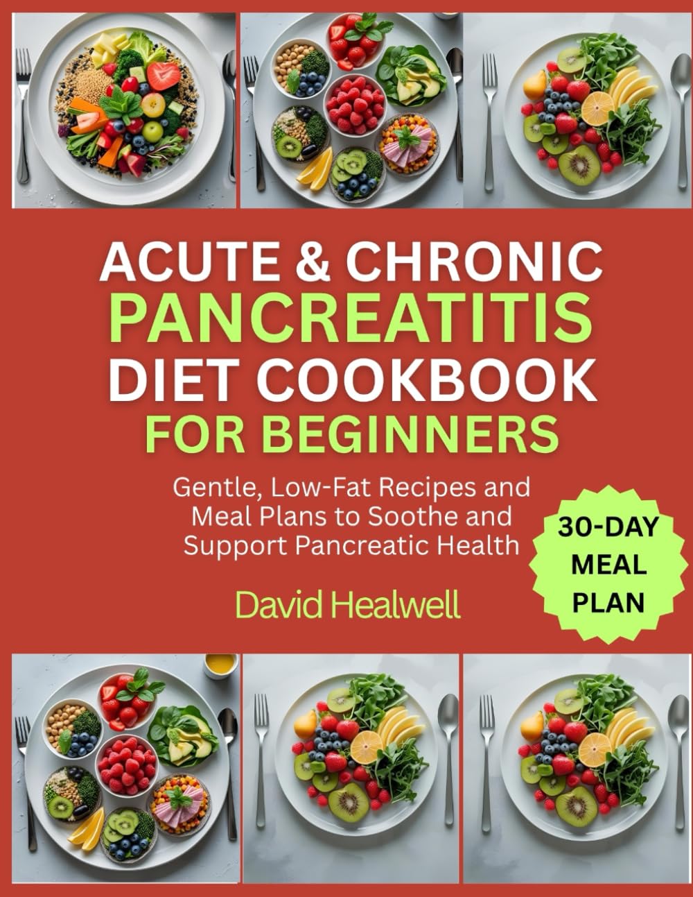 Acute & Chronic Pancreatitis Diet Cookbook for Beginners: Gentle, Low-Fat Recipes and Meal Plans to Soothe and Support Pancreatic Health