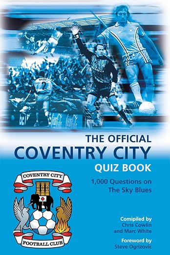 The Official Coventry City Quiz Book: 1,000 Questions on The Sky Blues