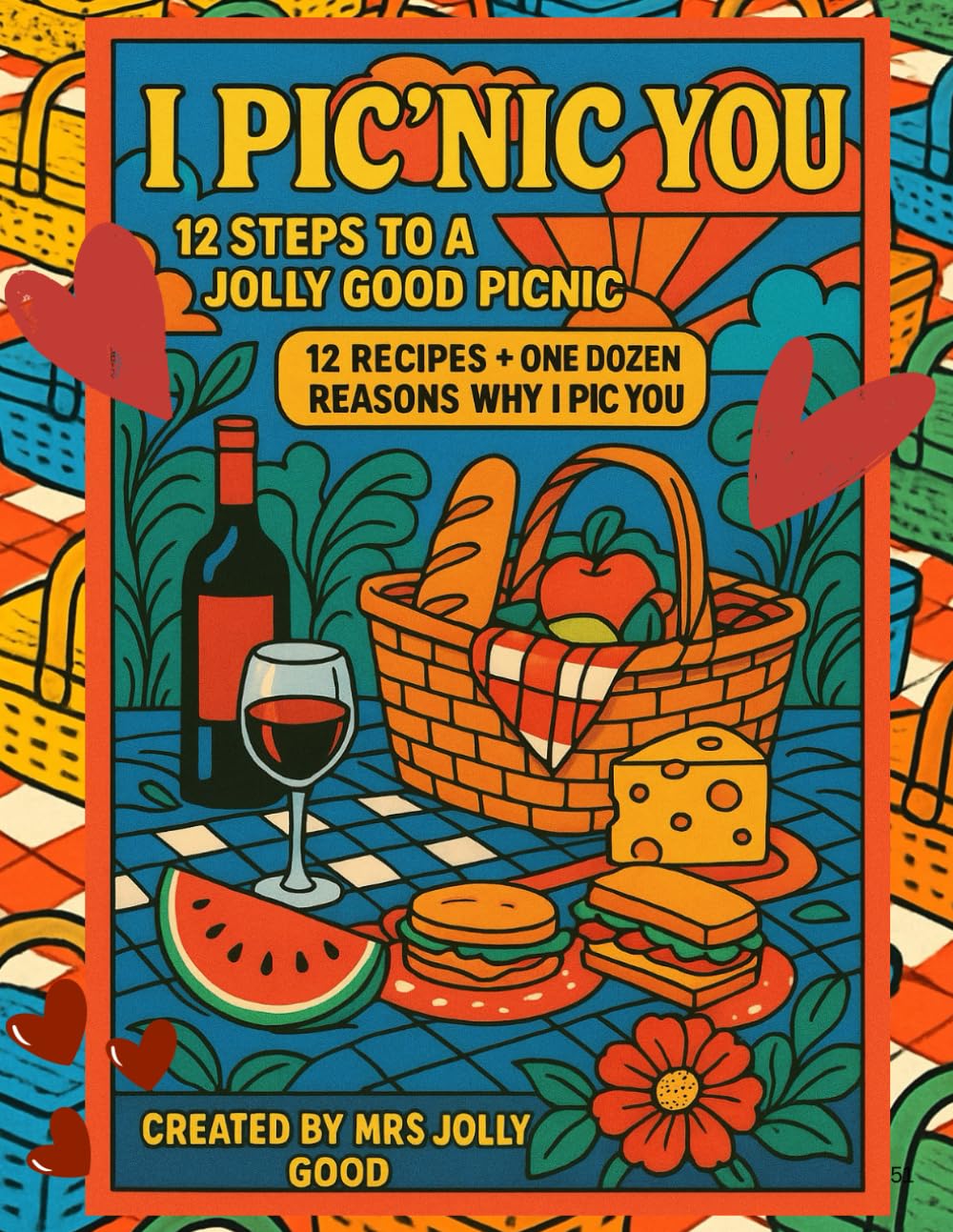 I Pic’nic You: 12 Steps to a Jolly Good Picnic: 12 Recipes + One Dozen Reasons Why I Pic You (Mrs Jolly Good Coloring Books)