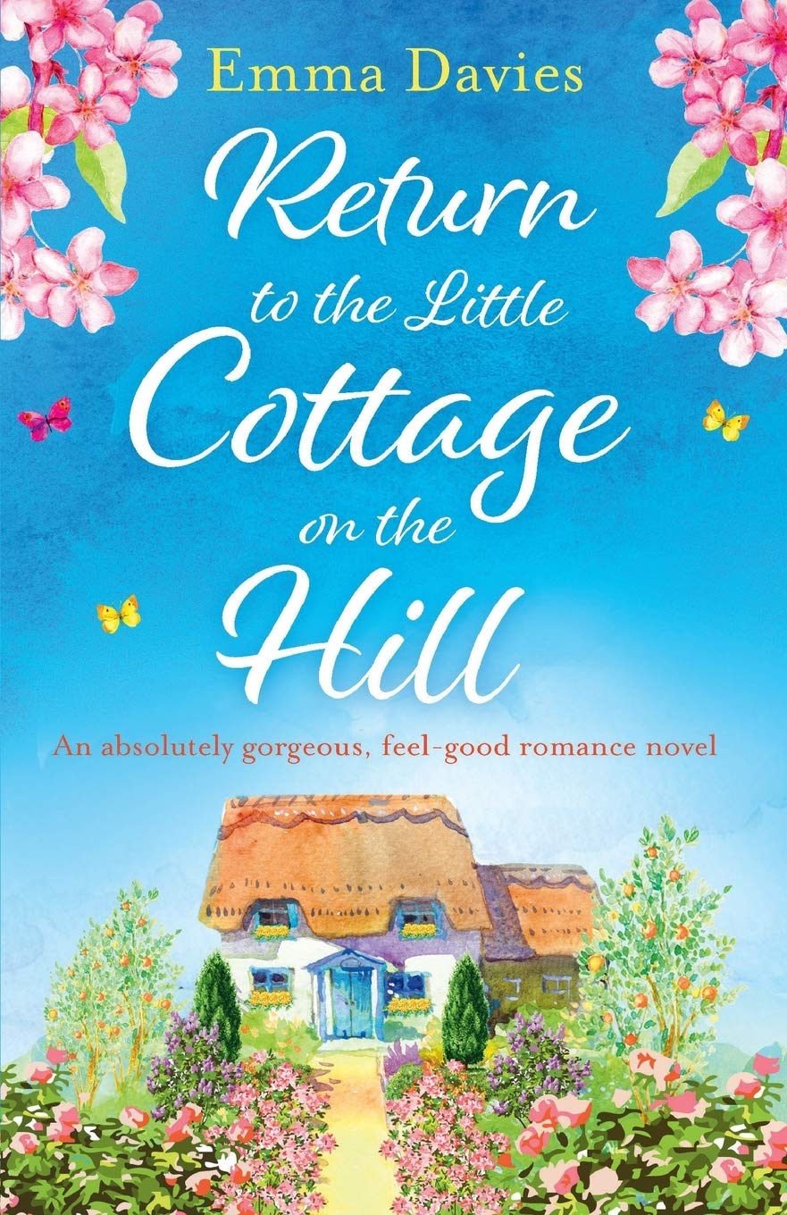 Return to the Little Cottage on the Hill: An absolutely gorgeous, feel good romance novel: Volume 3 (The Little Cottage Series)