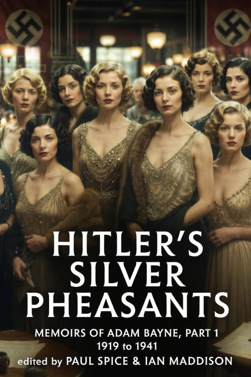Hitler's Silver Pheasants: The Secret Lives of the Women Who Surrounded Hitler and Shaped the Nazi Elite (The Third Reich Unseen)