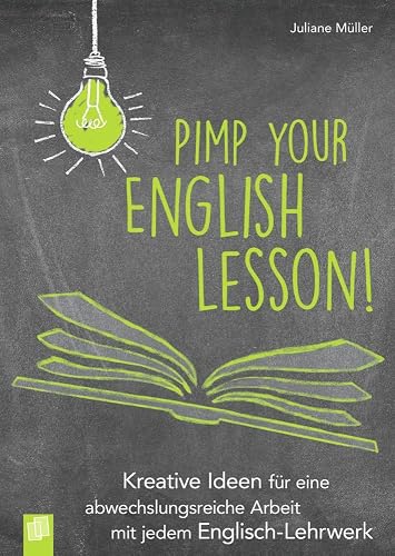 Pimp your English lesson!: Kreative Ideen für eine abwechslungsreiche Arbeit mit jedem Englisch-Lehrwerk