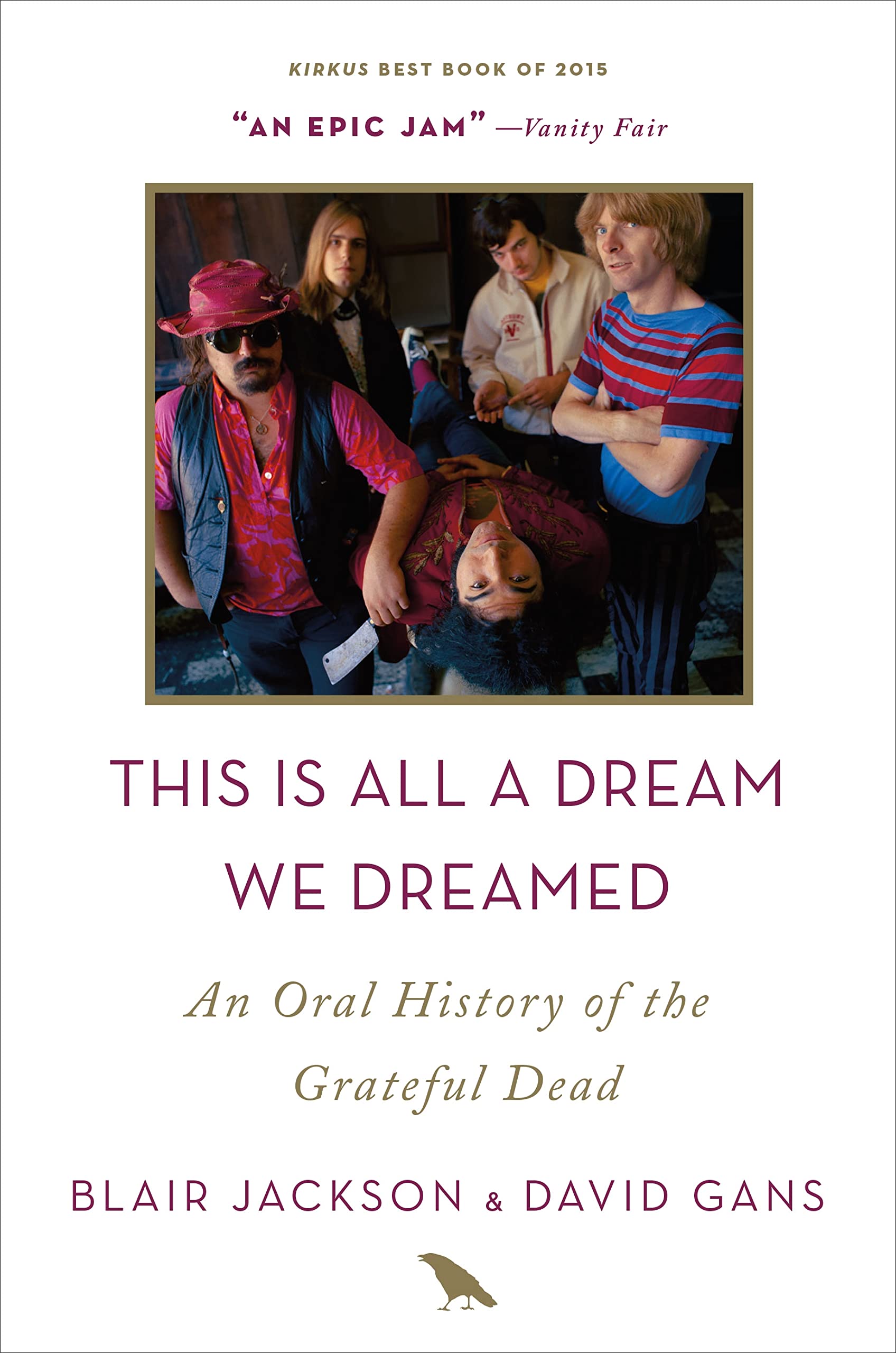 This Is All a Dream We Dreamed: An Oral History of the Grateful Dead