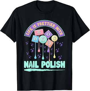Life Is Prettier With Nail Polish Nail Tech T-Shirt