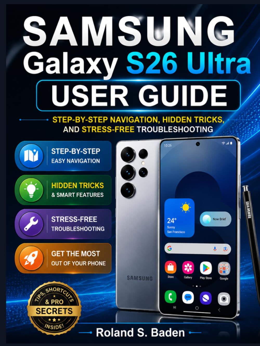 Samsung Galaxy S26 Ultra User Guide: Step‑by‑Step Navigation, Hidden Tricks, and Stress‑Free Troubleshooting