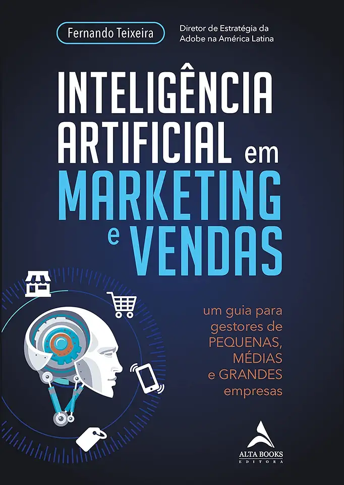 Inteligência artificial em marketing e vendas: um guia para gestores de pequenas, médias e grandes empresas