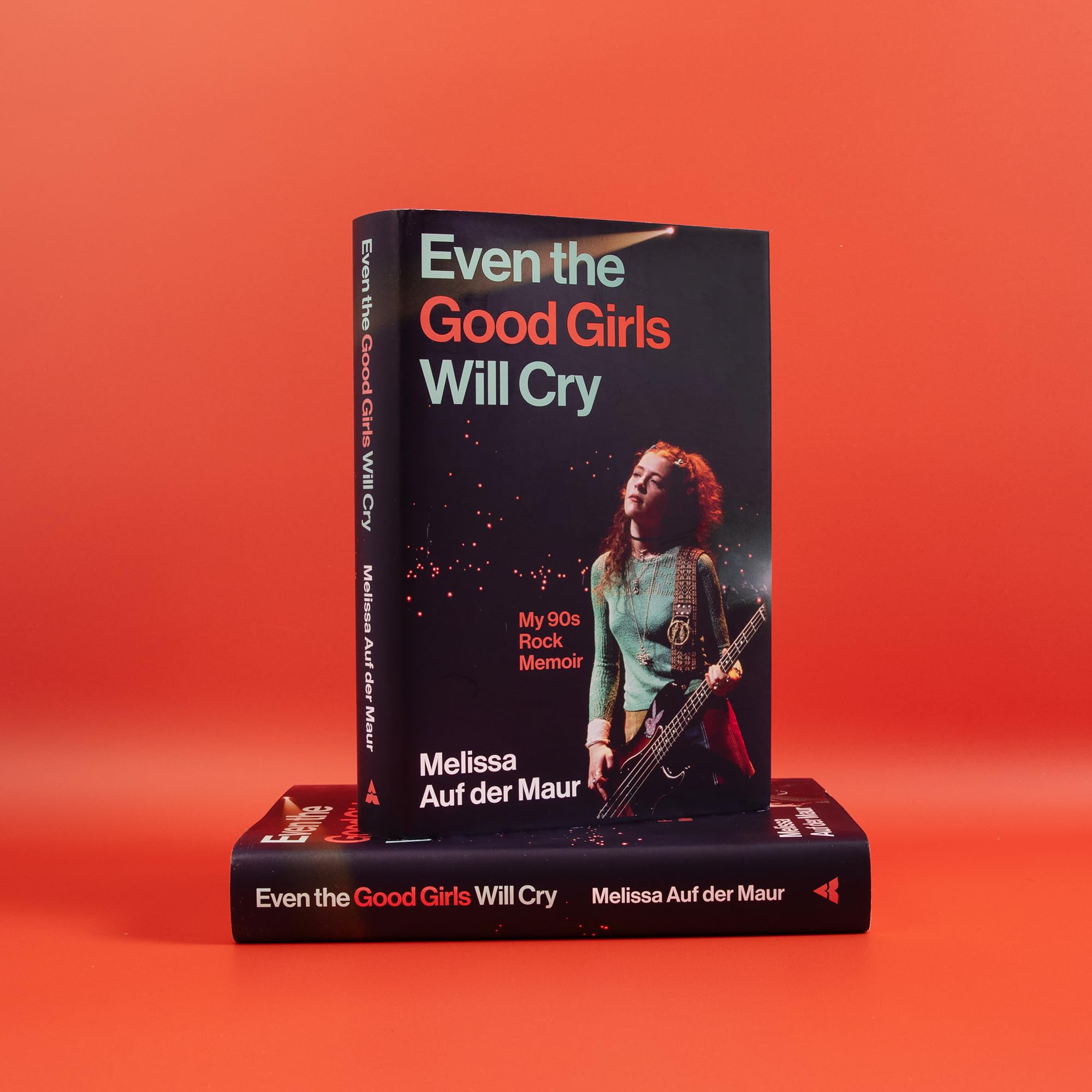 Even the Good Girls Will Cry: My 90s Rock Memoir