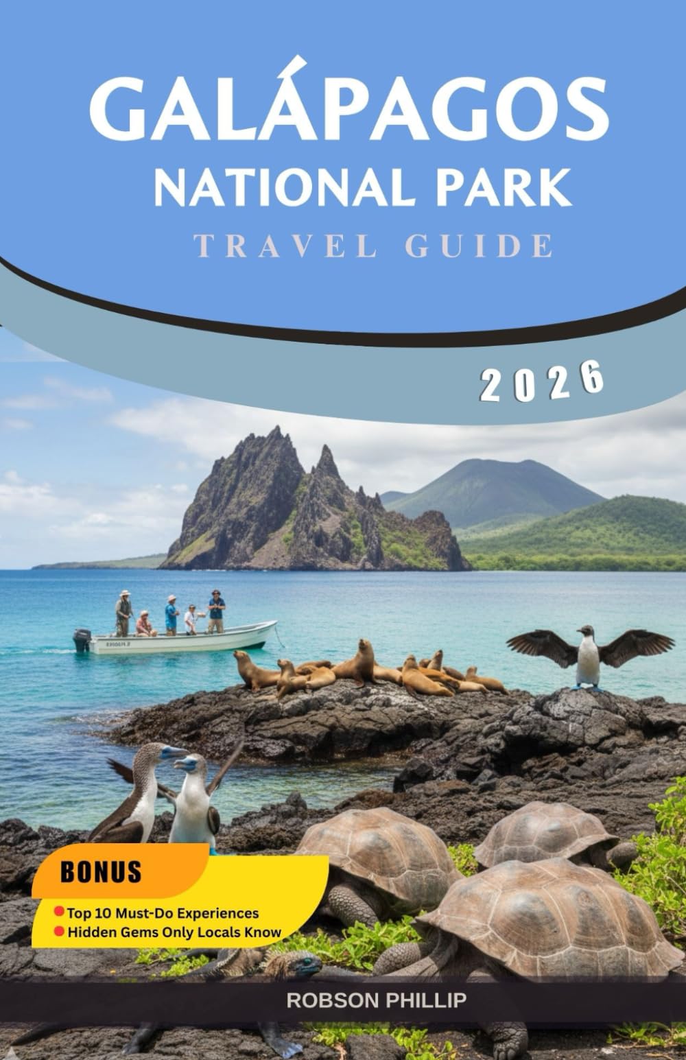 GALÁPAGOS NATIONAL PARK TRAVEL GUIDE 2026: A Practical Guide to Wildlife, Islands, Activities, and Responsible Travel