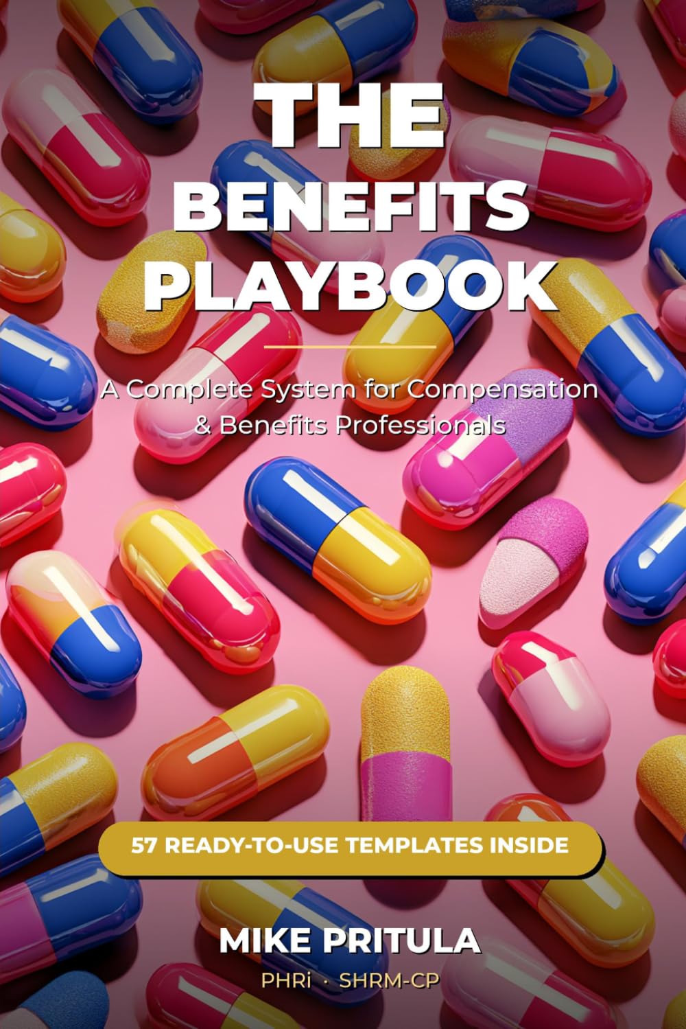 The Benefits Playbook: A Complete System for Compensation & Benefits Professionals (The Playbook Series)