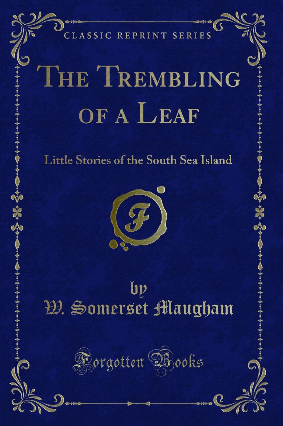 The Trembling of a Leaf: Little Stories of the South Sea Island (Classic Reprint)