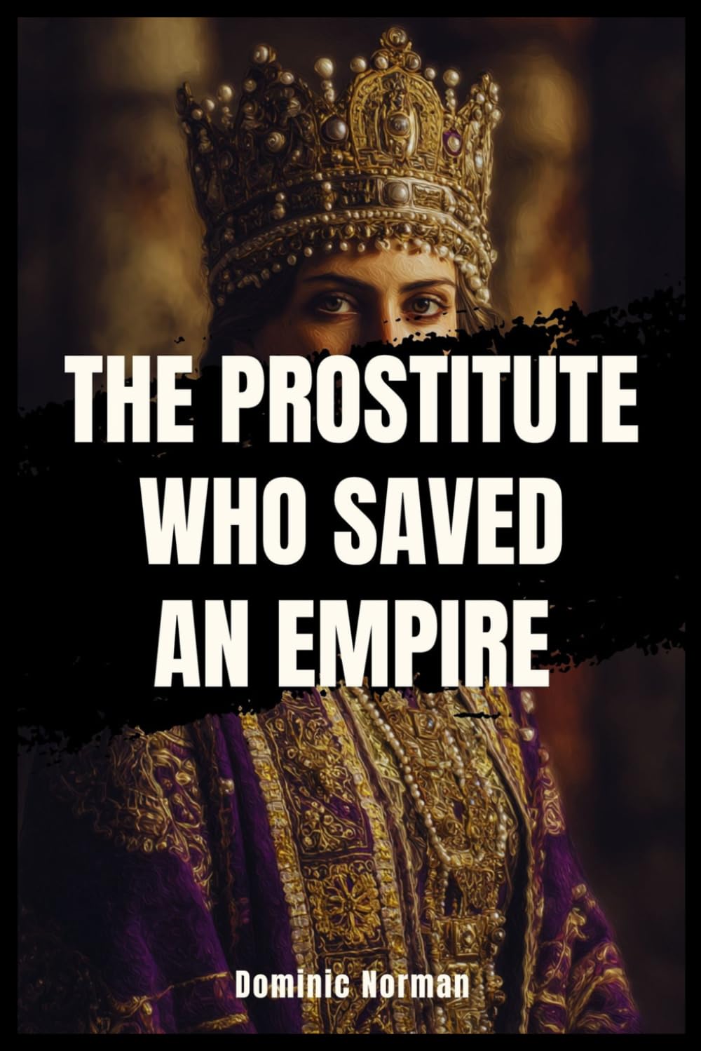 The Prostitute Who Saved an Empire (Untold History - Medieval Byzantine)