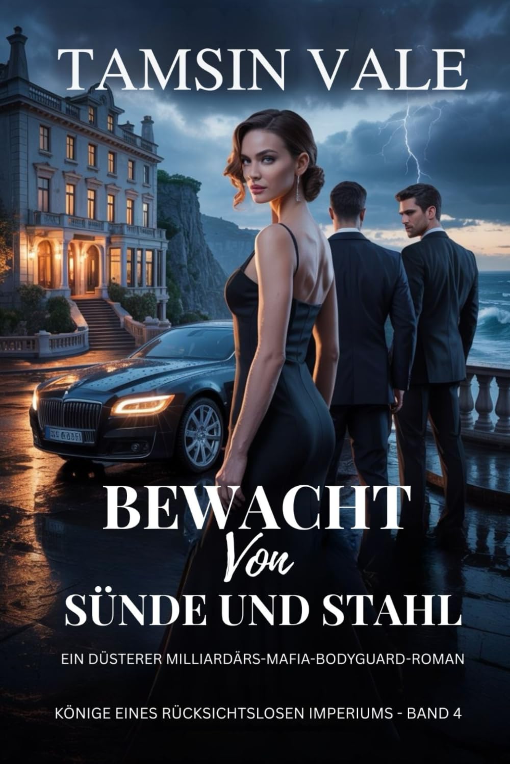 Bewacht von Sünde und Stahl: Ein düsterer Milliardärs-Mafia-Bodyguard-Roman: 4 (könige eines rücksichtslosen imperiums: Eine düstere Milliardärs-Mafia-Romanzenreihe)
