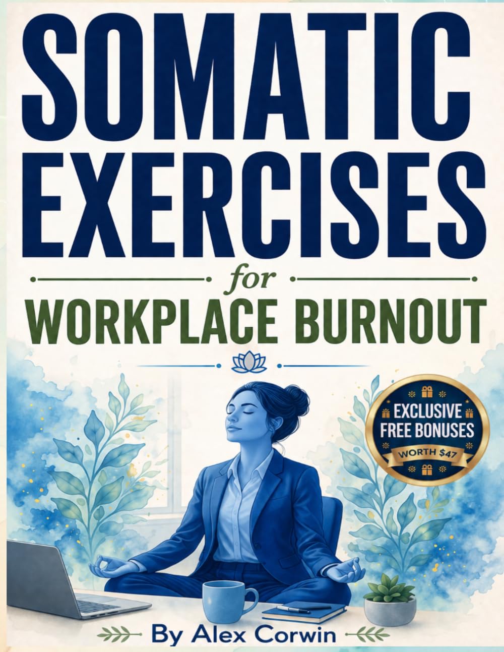 Somatic excercises for workplace burnout: A 28-Day Workbook of 5-Minute Nervous System Resets to Clear Brain Fog, Calm Digital Fatigue, and Recover ... Quitting Your Job (Somatic Excercises Series)